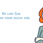 Be Like Sue: Break Free from Bad Jobs