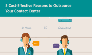 5 Cost-Effective Reasons to Outsource Your Contact Center