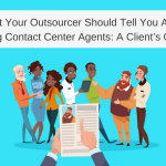 What Your Outsourcer Should Tell You About Hiring Contact Center Agents: A Client’s Guide