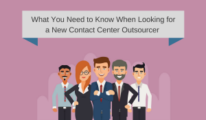What You Need to Know When Looking for a New Contact Center Outsourcer [Slideshare]