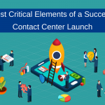 5 Most Critical Elements of a Successful Contact Center Launch