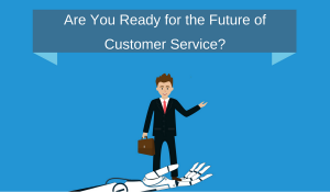 Are You Ready for the Future of Customer Service_