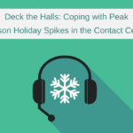 Deck the Halls: Coping with Peak Season Holiday Spikes in the Contact Center