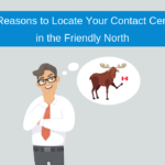 10 Reasons to Locate Your Contact Center in the Friendly North