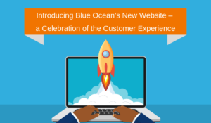 Introducing Blue Ocean’s New Website – a Celebration of the Customer Experience