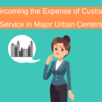 Overcoming the Expense of Customer Service in Major Urban Centers