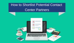 How to Shortlist Potential Contact Center Partners