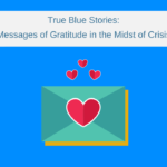 True Blue Stories: Messages of Gratitude in the Midst of Crisis