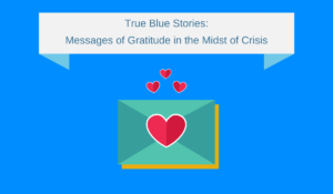 True Blue Stories: Messages of Gratitude in the Midst of Crisis