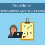 Redundancy: Preparing Customer Care for Crisis Situations