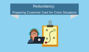 Redundancy Preparing Customer Care for Crisis Situations