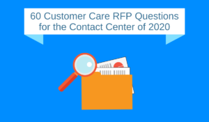 60 Customer Care RFP Questions for the Contact Center of 2020