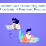 Customer Care Outsourcing Amidst Uncertainty: A Pandemic Resource [eBook]