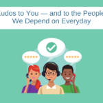 Kudos to You — and to the People We Depend on Everyday