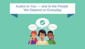 Kudos to You—and to the People We Depend on Everyday