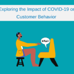 Exploring the Impact of COVID-19 on Customer Behavior