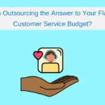 Flat Customer Care Budget? Outsourcing May Be the Answer
