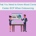 What You Need to Know About Contact Center BCP When Outsourcing