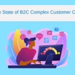 The State of B2C Complex Customer Care