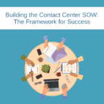 Building the Contact Center SOW: The Framework for Success