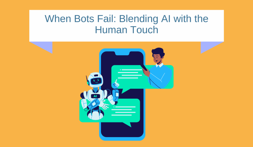 When Bots Fail: Blending AI with the Human Touch